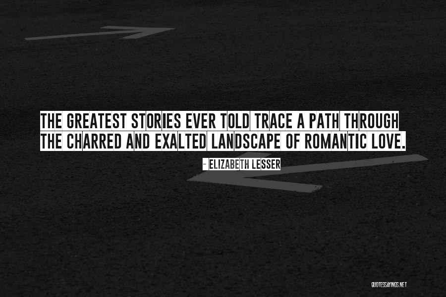 Ever Romantic Love Quotes By Elizabeth Lesser Ever Romantic Love Quotes By Elizabeth Lesser