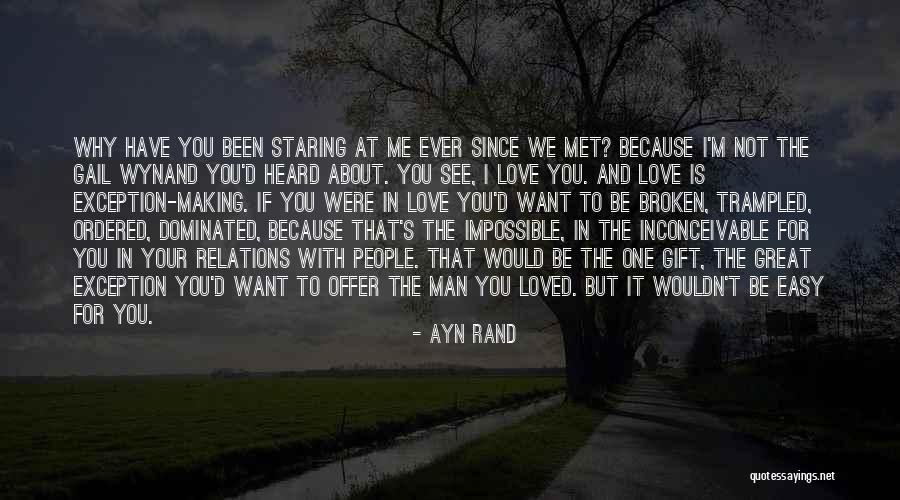 Ever Since I Met You Love Quotes By Ayn Rand