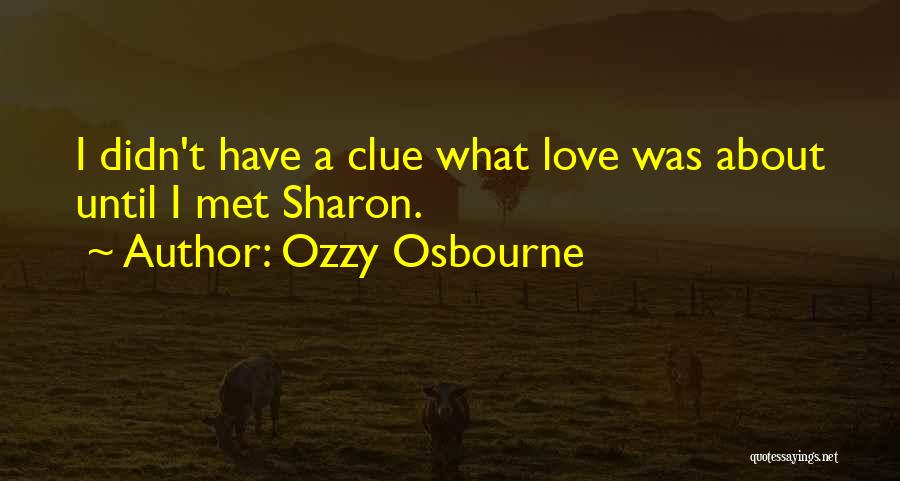 Ever Since I Met You Love Quotes By Ozzy Osbourne