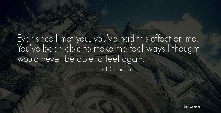 Ever Since I Met You Love Quotes By T.K. Chapin