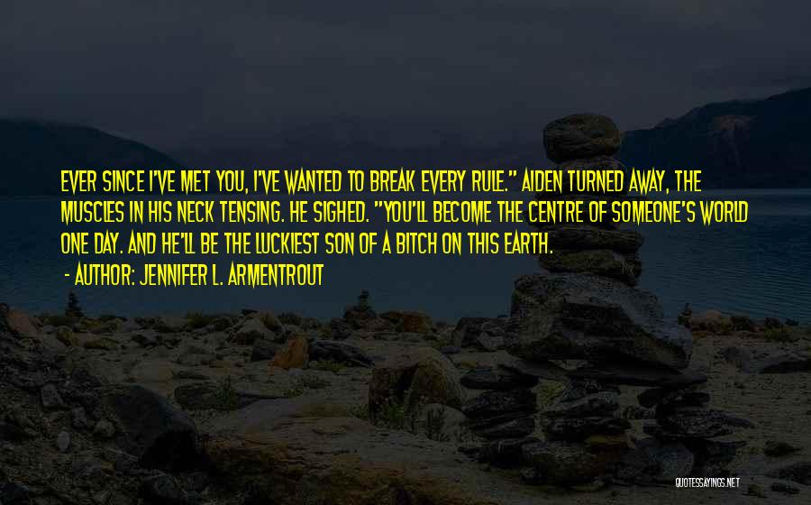 Ever Since I Met You Quotes By Jennifer L. Armentrout