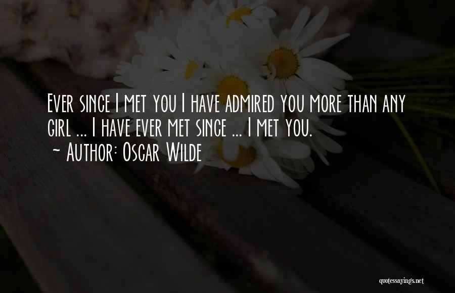 Ever Since I Met You Quotes By Oscar Wilde