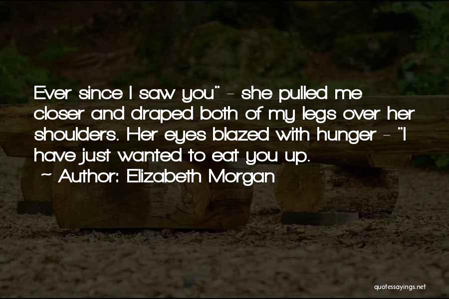 Ever Since I Saw You Quotes By Elizabeth Morgan