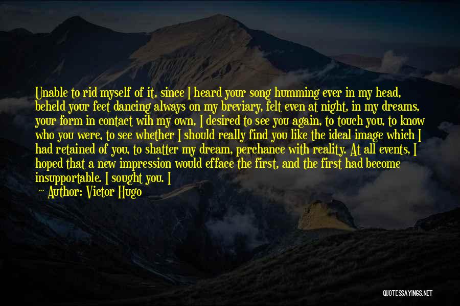 Ever Since I Saw You Quotes By Victor Hugo