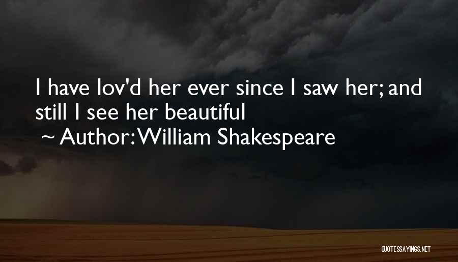 Ever Since I Saw You Quotes By William Shakespeare