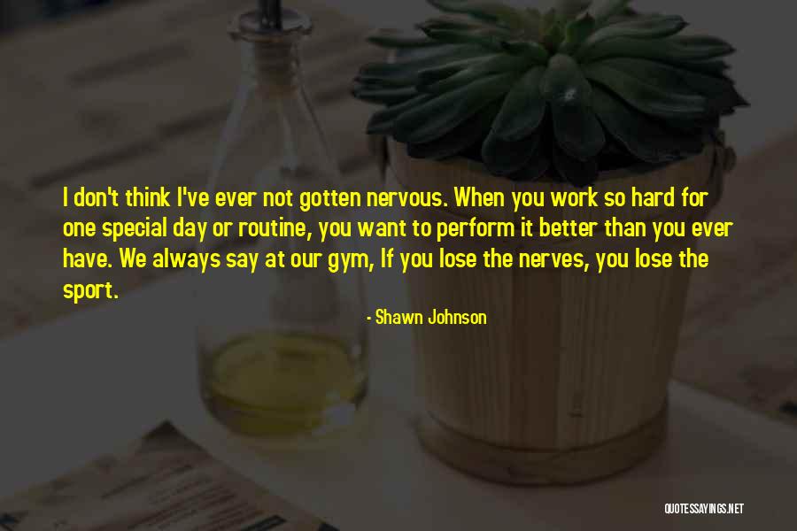 Ever Sport Quotes By Shawn Johnson Ever Sport Quotes By Shawn Johnson