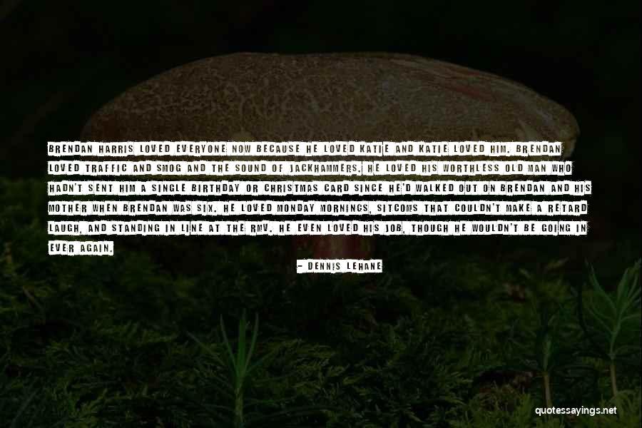 Ever Standing Quotes By Dennis Lehane Ever Standing Quotes By Dennis Lehane