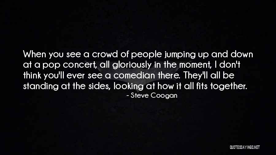Ever Standing Quotes By Steve Coogan Ever Standing Quotes By Steve Coogan
