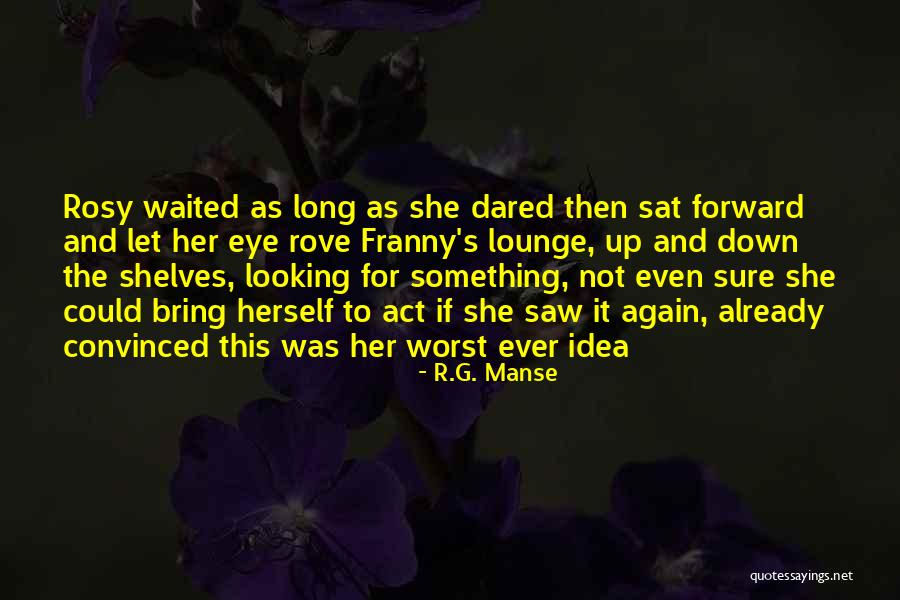 Ever Waited Quotes By R.G. Manse Ever Waited Quotes By R.G. Manse