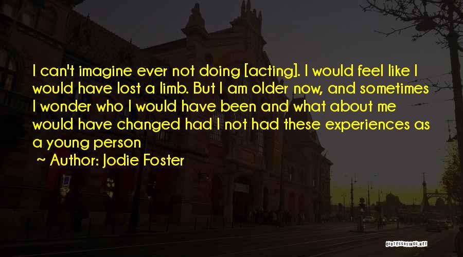 Ever Wonder Quotes By Jodie Foster