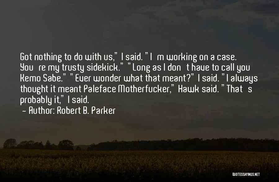 Ever Wonder Quotes By Robert B. Parker