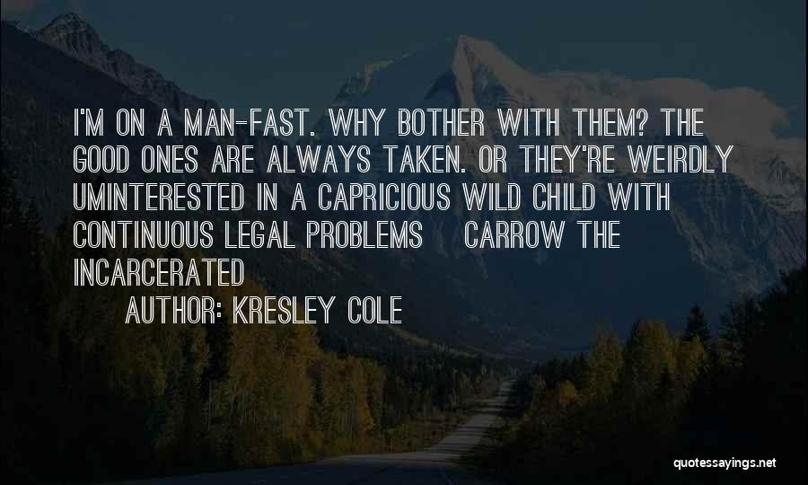 Ever Wonder Why You Bother Quotes By Kresley Cole
