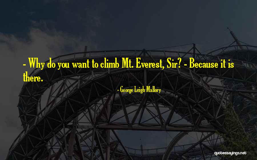 Everest Quotes By George Leigh Mallory