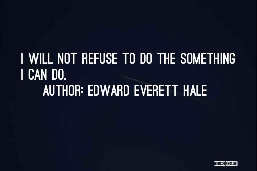 Everett Hale Quotes By Edward Everett Hale