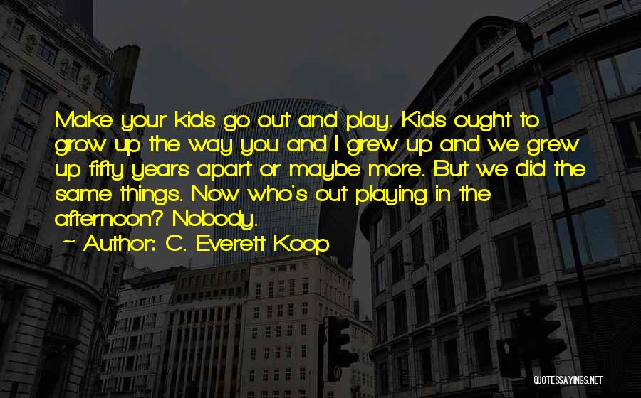 Everett Koop Quotes By C. Everett Koop