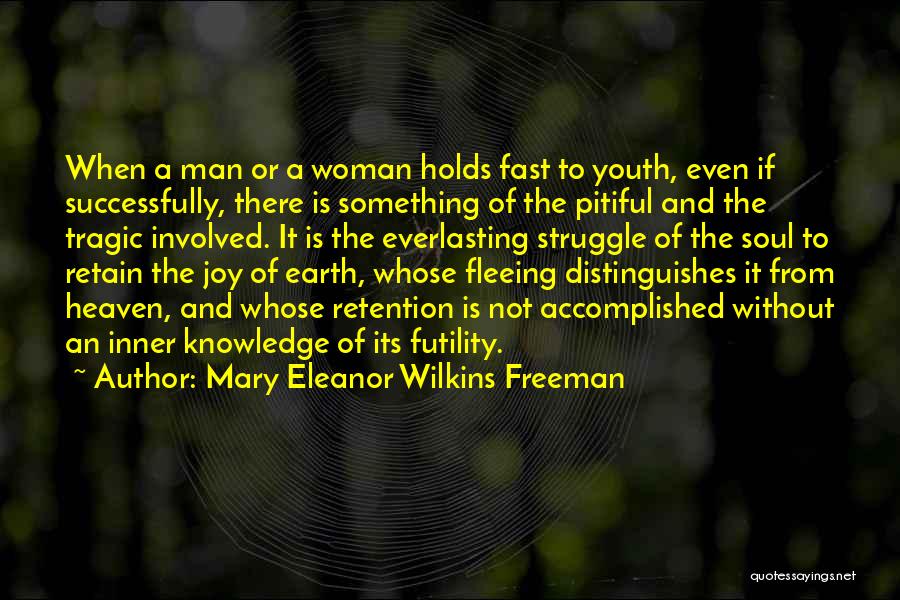 Everlasting Joy Quotes By Mary Eleanor Wilkins Freeman