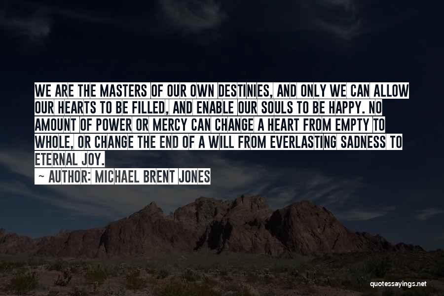 Everlasting Joy Quotes By Michael Brent Jones