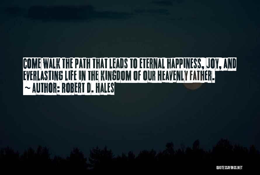 Everlasting Joy Quotes By Robert D. Hales