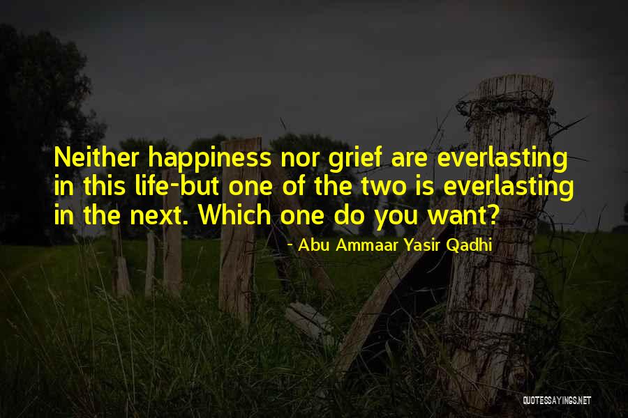 Everlasting Life Quotes By Abu Ammaar Yasir Qadhi Everlasting Life Quotes By Abu Ammaar Yasir Qadhi