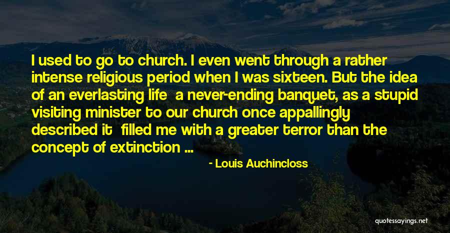 Everlasting Life Quotes By Louis Auchincloss Everlasting Life Quotes By Louis Auchincloss
