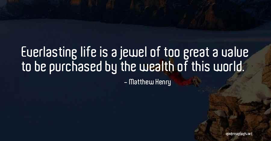 Everlasting Life Quotes By Matthew Henry Everlasting Life Quotes By Matthew Henry