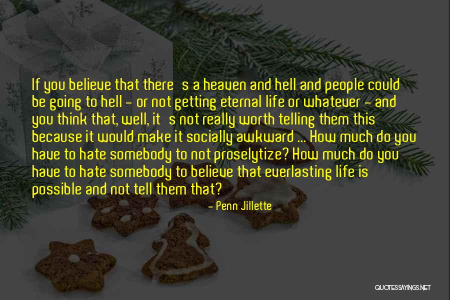 Everlasting Life Quotes By Penn Jillette Everlasting Life Quotes By Penn Jillette