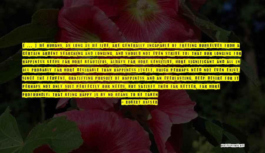 Everlasting Life Quotes By Robert Walser Everlasting Life Quotes By Robert Walser