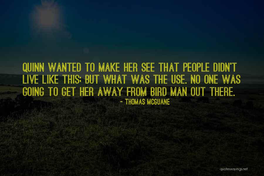 Everlena Arteaga Quotes By Thomas McGuane Everlena Arteaga Quotes By Thomas McGuane