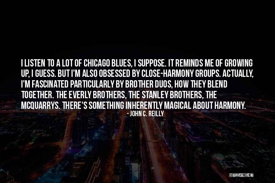 Everly Brothers Quotes By John C. Reilly Everly Brothers Quotes By John C. Reilly