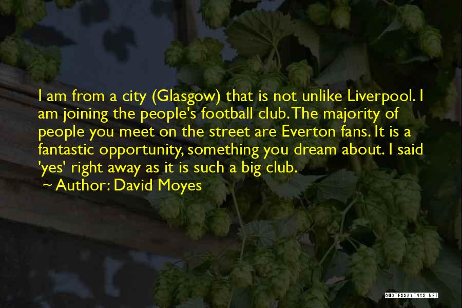 Everton Football Quotes By David Moyes