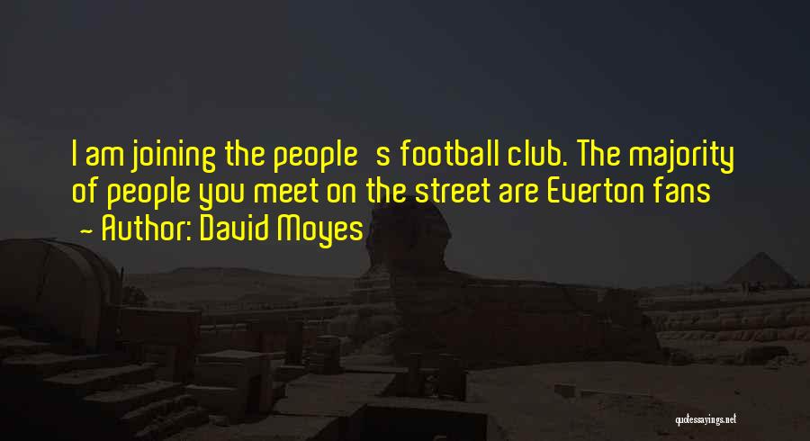 Everton Football Quotes By David Moyes