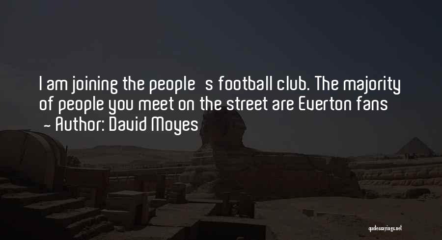 Everton Quotes By David Moyes