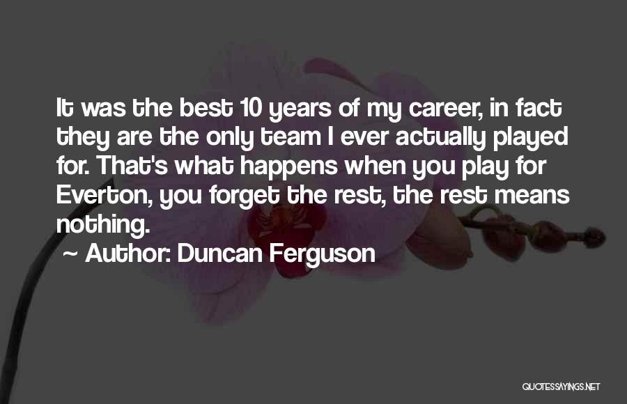 Everton Quotes By Duncan Ferguson