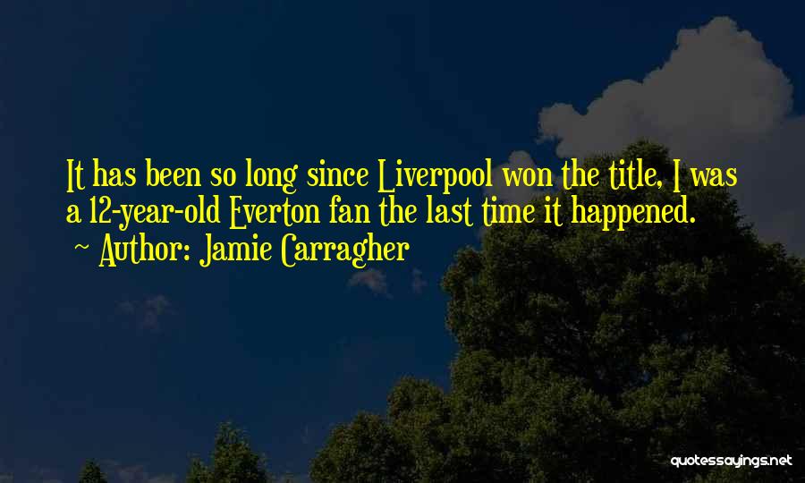 Everton Quotes By Jamie Carragher