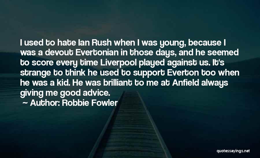 Everton Quotes By Robbie Fowler