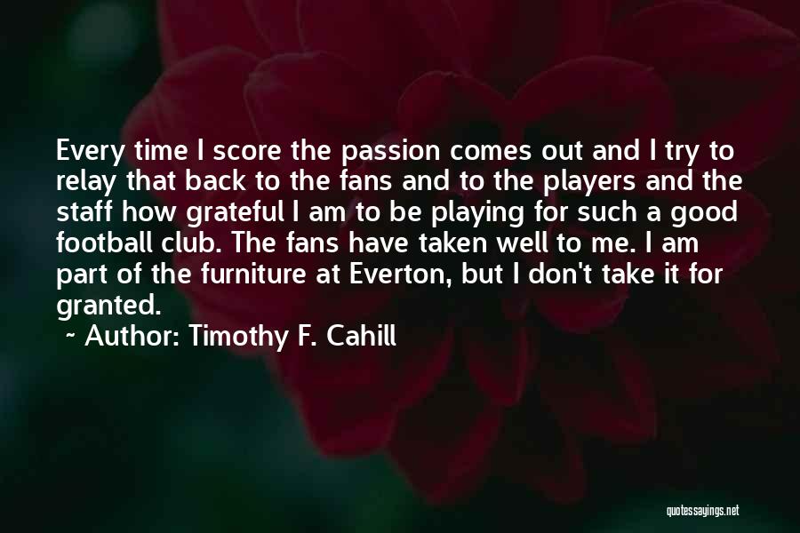 Everton Quotes By Timothy F. Cahill