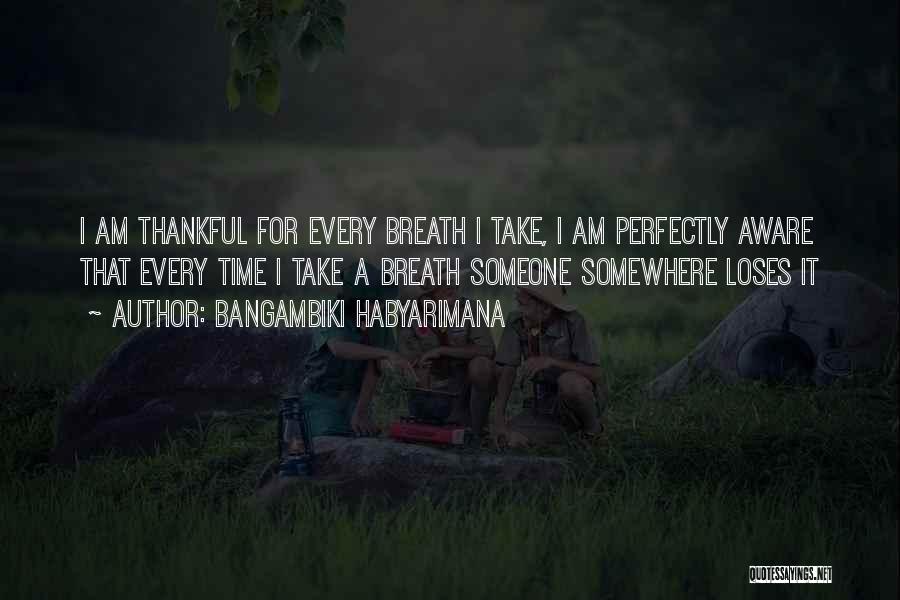 Every Breath You Take Quotes By Bangambiki Habyarimana