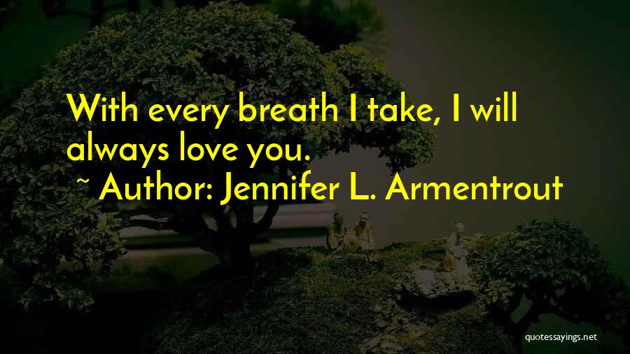 Every Breath You Take Quotes By Jennifer L. Armentrout