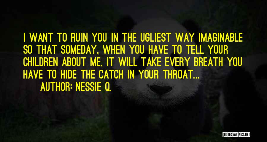 Every Breath You Take Quotes By Nessie Q.
