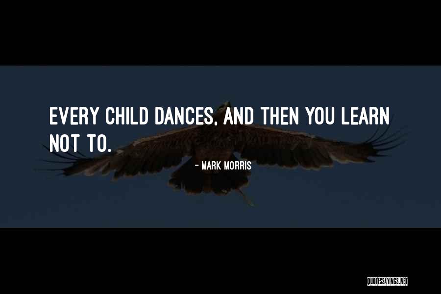Every Child Can Learn Quotes By Mark Morris Every Child Can Learn Quotes By Mark Morris