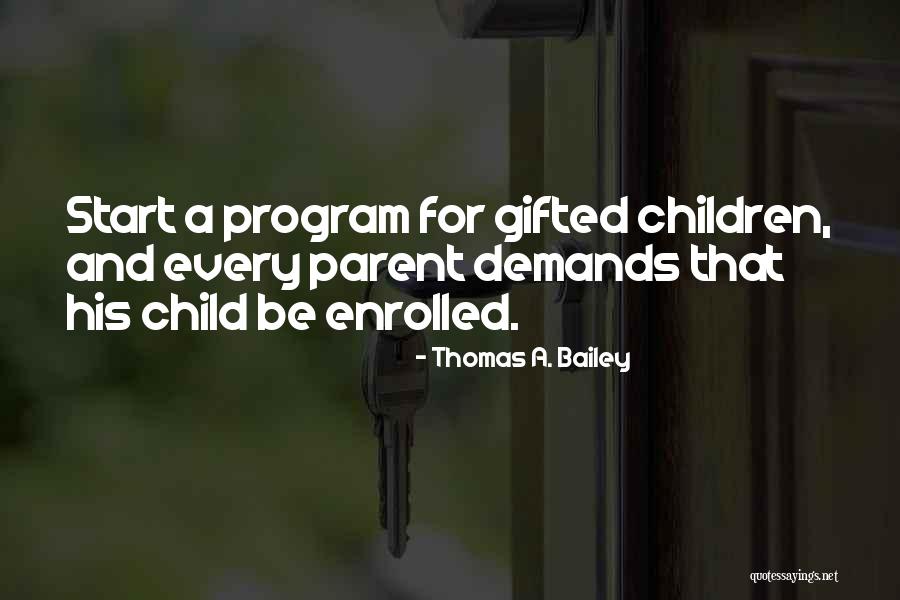 Every Child Is Gifted Quotes By Thomas A. Bailey Every Child Is Gifted Quotes By Thomas A. Bailey