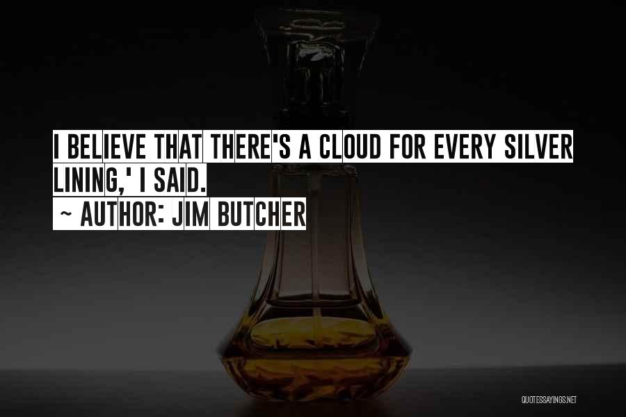 Every Cloud Has A Silver Lining Quotes By Jim Butcher