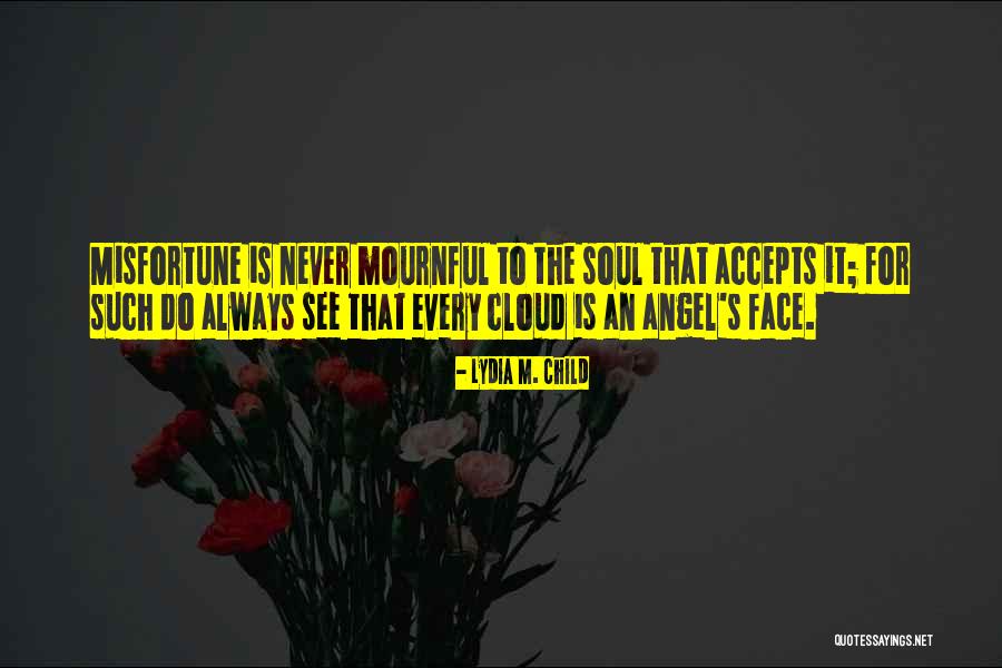 Every Cloud Quotes By Lydia M. Child Every Cloud Quotes By Lydia M. Child
