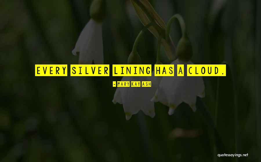 Every Cloud Silver Lining Quotes By Mary Kay Ash Every Cloud Silver Lining Quotes By Mary Kay Ash