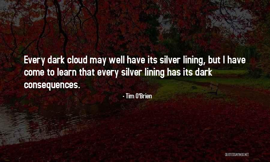 Every Cloud Silver Lining Quotes By Tim O'Brien Every Cloud Silver Lining Quotes By Tim O'Brien