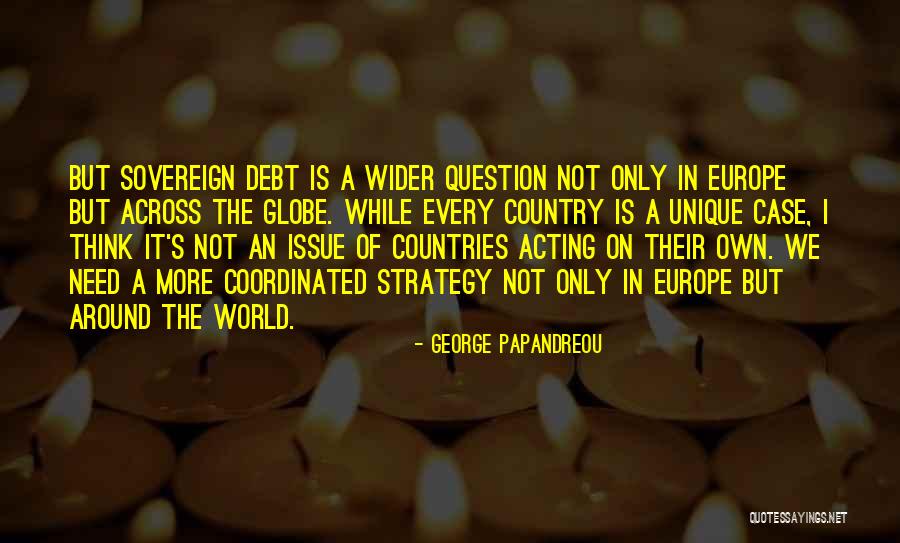 Every Country In Europe Quotes By George Papandreou Every Country In Europe Quotes By George Papandreou