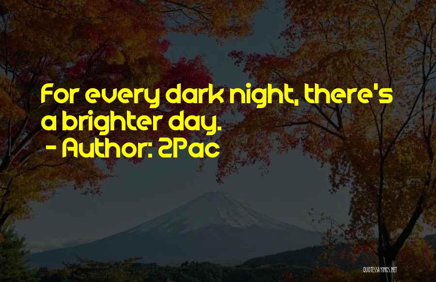 Every Dark Night Quotes By 2Pac