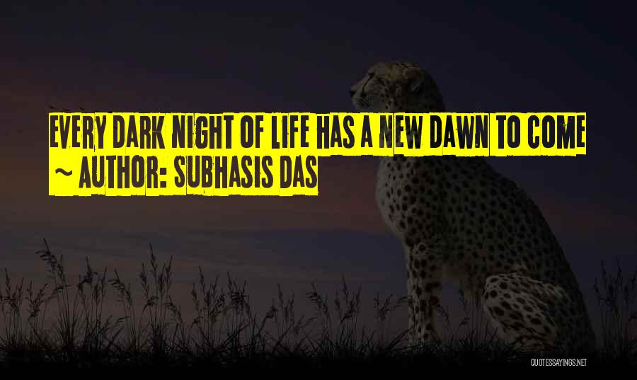 Every Dark Night Quotes By Subhasis Das