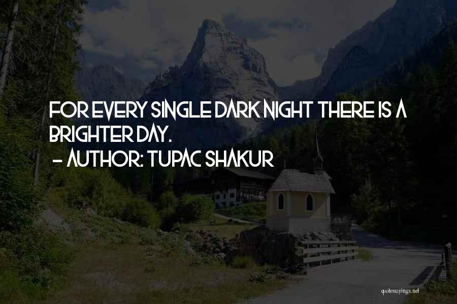 Every Dark Night Quotes By Tupac Shakur