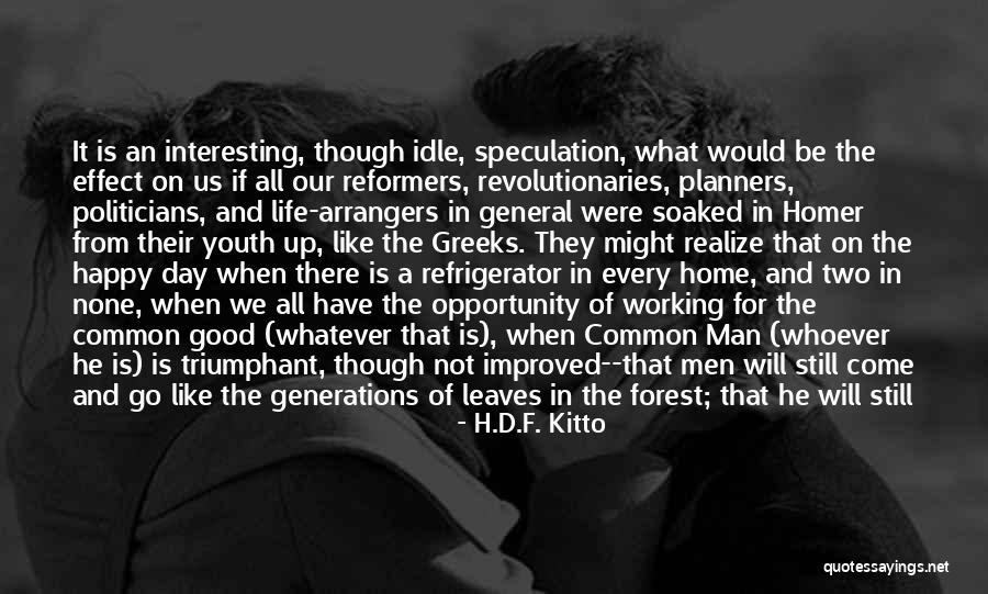 Every Day Is An Opportunity Quotes By H.D.F. Kitto Every Day Is An Opportunity Quotes By H.D.F. Kitto
